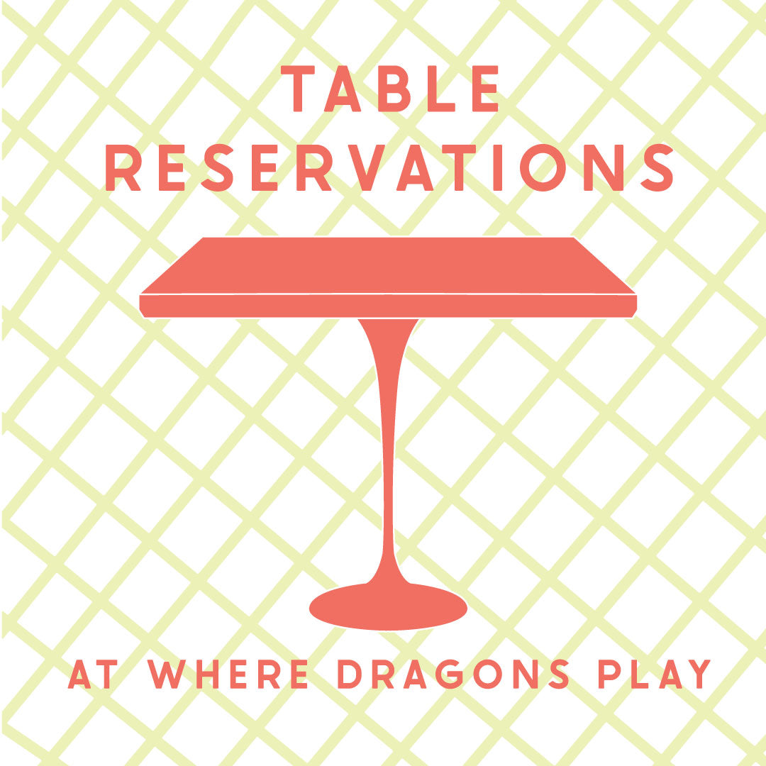 Table Reservations at Where Dragons Play